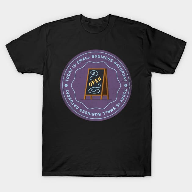 Today is Small Business Saturday Badge T-Shirt by lvrdesign